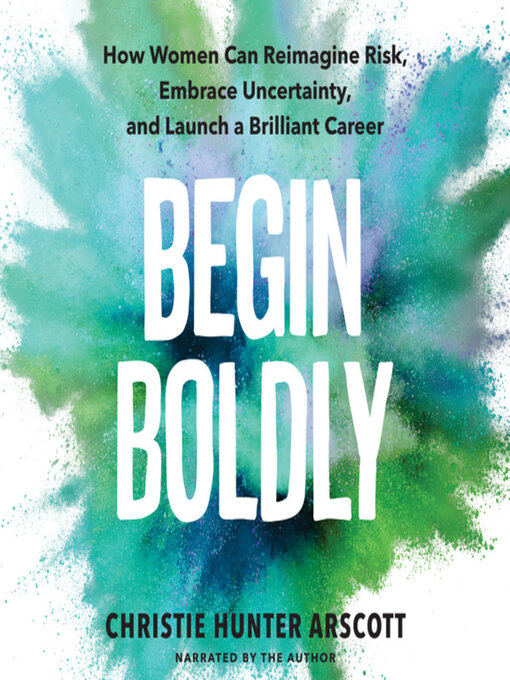 Title details for Begin Boldly by Christie Hunter Arscott - Wait list
